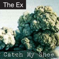 Ex, The Catch My Shoe