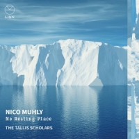 Tallis Scholars Nico Muhly: No Resting Place