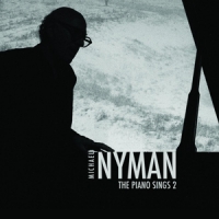 Nyman, Michael The Piano Sings 2