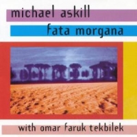 Askill, Michael & Omar Faruk Tekbilek Fata Morgana