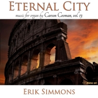 Cooman, Carson Eternal City: Music For Organ By Carson Cooman