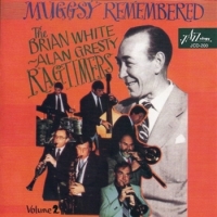 Brian White - Alan Gresty Ragtimers Muggsy Remembered - Volume 2