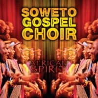 Soweto Gospel Choir African Spirit