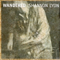 Shannon Lyon Wandered