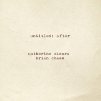 Sikora, Catherine & Brian Chase Untitled: After
