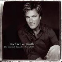 Smith, Michael W. Second Decade 1993-2003