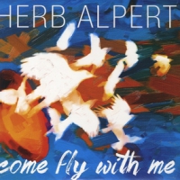 Alpert, Herb Come Fly With Me