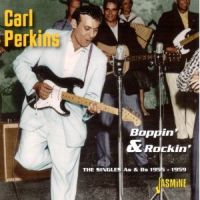 Perkins, Carl Boppin' & Rockin'.the Singles As & Bs 1955-1959. 28tks