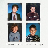 Future Teens Hard Feelings