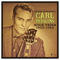 Perkins, Carl Dixie Fried 1955-62
