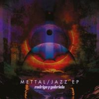 Rodrigo Y Gabriela Mettal / Jazz Eps