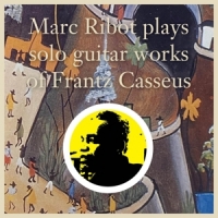 Ribot, Marc Plays Solo Guitar Works Of Frantz Casseus