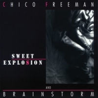 Chico Freeman & Brainstorm Sweet Explosion