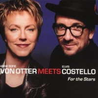 Otter, Anne Sofie Von / Elvis Costello For The Stars