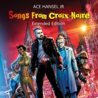 Ace Hansel Jr. Songs From Croix-noire Extende