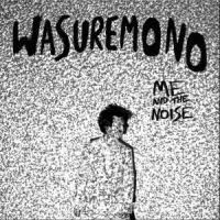 Wasuremono Me And The Noise