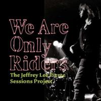 Pierce, Jeffrey Lee We Are Only Riders
