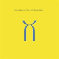 King Crimson Three Of A Perfect Pair