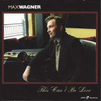 Wagner, Max This Can T Be Love