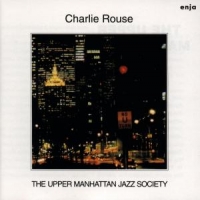 Rouse, Charlie The Upper Manhattan Jazz Society