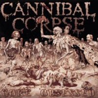 Cannibal Corpse Gore Obsessed