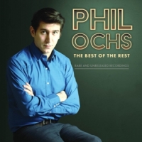 Ochs, Phil Best Of The Rest: Rare And Unreleased Recordings