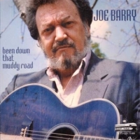 Barry, Joe Been Down That Muddy Road