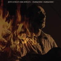 Richman, Jonathan Ishkode! Ishkode!