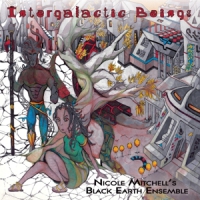 Mitchell, Nicole -black Earth Ensemble- Intergalactic Beings