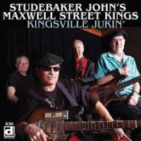 Studebaker John & The Maxwell Street Kings Kingsville Jukin
