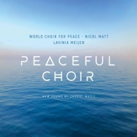 Meijer, Lavinia & World Choir For Peace Peaceful Choir - New Sound Of Choral Music