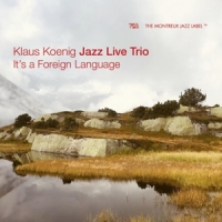 Koenig, Klaus -jazz Live Trio- It's A Foreign Language
