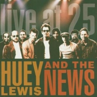 Lewis, Huey & The News Live At 25