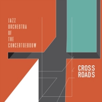 Jazz Orchestra Of The Concertgebouw Crossroads