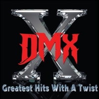 Dmx Greatest Hits With A Twist