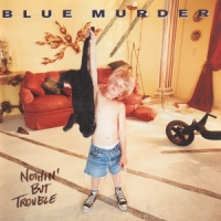 Blue Murder Nothing But Trouble