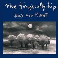 Tragically Hip, The Day For Night