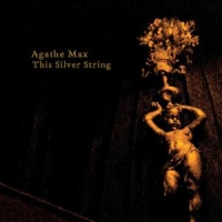 Max, Agathe This Silver String