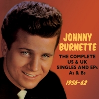 Burnette, Johnny Complete Us & Uk Singles & Eps As & Bs 1956-62