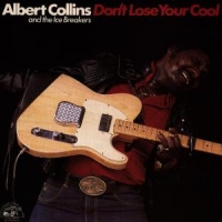 Collins, Albert Don't Loose Your Cool
