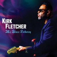 Fletcher, Kirk My Blues Pathway-deluxe Edition