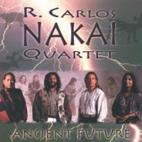 R. Carlos Nakai Quartet Ancient Future