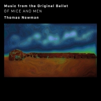 Newman, Thomas Of Mice And Men (music From The Original Ballet)