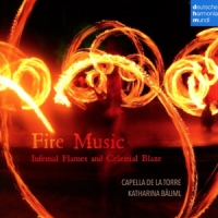 Capella De La Torre Fire Music - Infernal Flames And Celestial Blaze