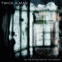 Twice A Man On The Other Side Of The Mirror