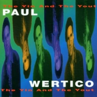 Wertico, Paul The Yin And The Yout