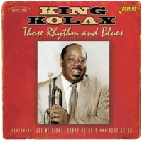 King Kolax Those Rhythm And Blues 1948-1960