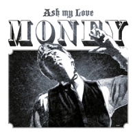 Ash My Love Money