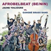 Jaune Toujours Vs. Gangbe Brass Band Afrobelbeat