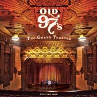 Old 97s Grand Theatre Vol.1